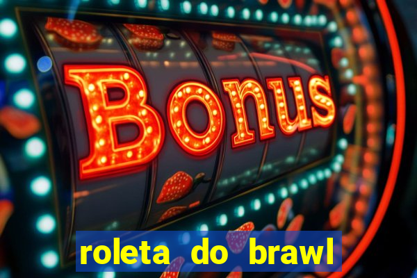 roleta do brawl stars 2024